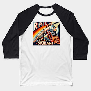 Train Vintage, Rail Dreams Baseball T-Shirt